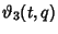 $\displaystyle \vartheta _3(t,q)$