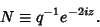 \begin{displaymath}
N\equiv q^{-1}e^{-2iz}.
\end{displaymath}