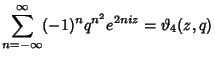 $\displaystyle \sum_{n=-\infty}^\infty (-1)^nq^{n^2}e^{2niz} = \vartheta _4(z,q)$