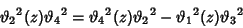 \begin{displaymath}
{\vartheta _2}^2(z){\vartheta _4}^2={\vartheta _4}^2(z){\vartheta _2}^2-{\vartheta _1}^2(z){\vartheta _3}^2
\end{displaymath}