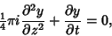 \begin{displaymath}
{\textstyle{1\over 4}}\pi i{\partial^2y\over\partial z^2}+{\partial y\over\partial t}=0,
\end{displaymath}