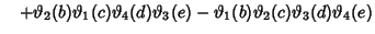 $\quad +\vartheta _2(b)\vartheta _1(c)\vartheta _4(d)\vartheta _3(e)-\vartheta _1(b)\vartheta _2(c)\vartheta _3(d)\vartheta _4(e)$