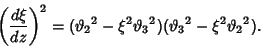 \begin{displaymath}
\left({d\xi\over dz}\right)^2=({\vartheta _2}^2-\xi^2{\vartheta _3}^2)({\vartheta _3}^2-\xi^2{\vartheta _2}^2).
\end{displaymath}