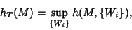 \begin{displaymath}
h_T(M)=\sup_{\{W_i\}} h(M,\{W_i\}),
\end{displaymath}