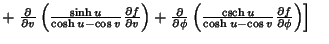 $ +\left.{{\partial\over\partial v}\left({{\sinh u\over\cosh u-\cos v}{\partial ...
...olimits u\over\cosh u-\cos v}{\partial f\over\partial\phi}}\right)}\right]\quad$