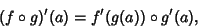 \begin{displaymath}
(f\circ g)'(a) = f'(g(a))\circ g'(a),
\end{displaymath}