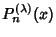 $\displaystyle P_n^{(\lambda)}(x)$