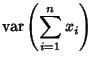 $\displaystyle \mathop{\rm var}\nolimits \left({ \sum_{i=1}^n x_i}\right)$