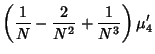 $\displaystyle \left({{1\over N}-{2\over N^2}+{1\over N^3}}\right)\mu'_4$