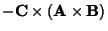 $\displaystyle -{\bf C}\times({\bf A}\times{\bf B})$