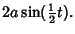 $\displaystyle 2a\sin({\textstyle{1\over 2}}t).$