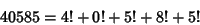 \begin{displaymath}
40585=4!+0!+5!+8!+5!
\end{displaymath}