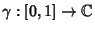 $\gamma: [0,1] \to \Bbb{C}$