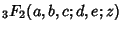 ${}_3F_2(a,b,c;d,e;z)$