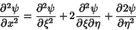 \begin{displaymath}
{\partial^2\psi\over \partial x^2} = {\partial^2\psi\over \p...
...tial \xi\partial \eta} + {\partial 2\psi\over \partial \eta^2}
\end{displaymath}