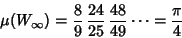 \begin{displaymath}
\mu(W_\infty)={8\over 9}\, {24\over 25} \,{48\over 49} \cdots = {\pi\over 4}
\end{displaymath}