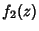 $\displaystyle f_2(z)$