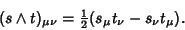 \begin{displaymath}
(s\wedge t)_{\mu\nu} = {\textstyle{1\over 2}}(s_\mu t_\nu-s_\nu t_\mu).
\end{displaymath}