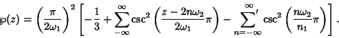 \begin{displaymath}
\wp(z)=\left({\pi\over 2\omega_1}\right)^2\left[{-{1\over 3}...
...}^\infty \csc^2\left({{n\omega_2\over n_1}\pi}\right)}\right].
\end{displaymath}