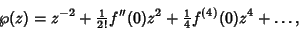 \begin{displaymath}
\wp(z)=z^{-2}+{\textstyle{1\over 2!}} f''(0)z^2+{\textstyle{1\over 4}}f^{(4)}(0)z^4+\ldots,
\end{displaymath}