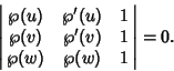 \begin{displaymath}
\left\vert\matrix{\wp(u) & \wp'(u) & 1\cr \wp(v) & \wp'(v) & 1\cr \wp(w) & \wp(w) & 1\cr}\right\vert = 0.
\end{displaymath}