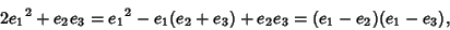 \begin{displaymath}
2{e_1}^2+e_2e_3={e_1}^2-e_1(e_2+e_3)+e_2e_3=(e_1-e_2)(e_1-e_3),
\end{displaymath}