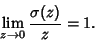 \begin{displaymath}
\lim_{z\to 0} {\sigma(z)\over z}=1.
\end{displaymath}