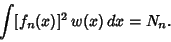 \begin{displaymath}
\int [f_n(x)]^2\,w(x)\,dx=N_n.
\end{displaymath}