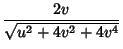 $\displaystyle {2v\over\sqrt{u^2+4v^2+4v^4}}$