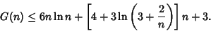 \begin{displaymath}
G(n)\leq 6n\ln n+\left[{4+3\ln\left({3+{2\over n}}\right)}\right]n+3.
\end{displaymath}