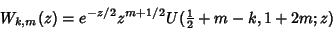 \begin{displaymath}
W_{k,m}(z)=e^{-z/2}z^{m+1/2} U({\textstyle{1\over 2}}+ m-k,1+ 2m;z)
\end{displaymath}