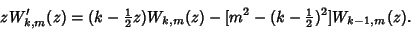 \begin{displaymath}
zW_{k,m}'(z)=(k-{\textstyle{1\over 2}}z)W_{k,m}(z)-[m^2-(k-{\textstyle{1\over 2}})^2]W_{k-1,m}(z).
\end{displaymath}