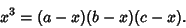 \begin{displaymath}
x^3=(a-x)(b-x)(c-x).
\end{displaymath}