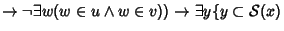 $\to\neg\exists w(w\in u\wedge w\in v))\to\exists y \{y\subset{\mathcal S}(x)$