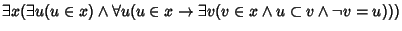 $\exists x(\exists u(u\in x)\wedge\forall u(u\in x\to\exists v(v\in x\wedge u\subset
v\wedge\neg v=u)))$