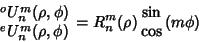 \begin{displaymath}
\matrix{{}^o U_n^m(\rho,\phi)\cr {}^e U_n^m(\rho,\phi)\cr}=R_n^m(\rho)\matrix{\sin\cr\cos\cr}(m\phi)
\end{displaymath}