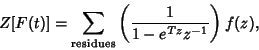 \begin{displaymath}
Z[F(t)]=\sum_{\rm residues} \left({1\over 1-e^{Tz}z^{-1}}\right)f(z),
\end{displaymath}